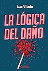 La lógica del daño by Luz Vítolo