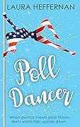 Poll Dancer: A romantic comedy about a chick-out-of water finding love in the work place.