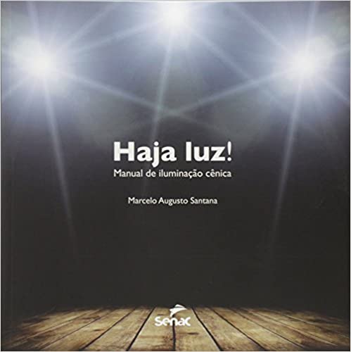 Haja Luz! Manual de iluminação cênica.
