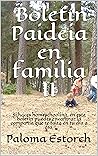 Book cover for Boletín Paideia en familia II: Si haces homeschooling, en este boletín puedes encontrar la compañía que te falta en tu día a día. (BOLETINES PAIDEIA EN FAMILIA nº 2) (Spanish Edition)