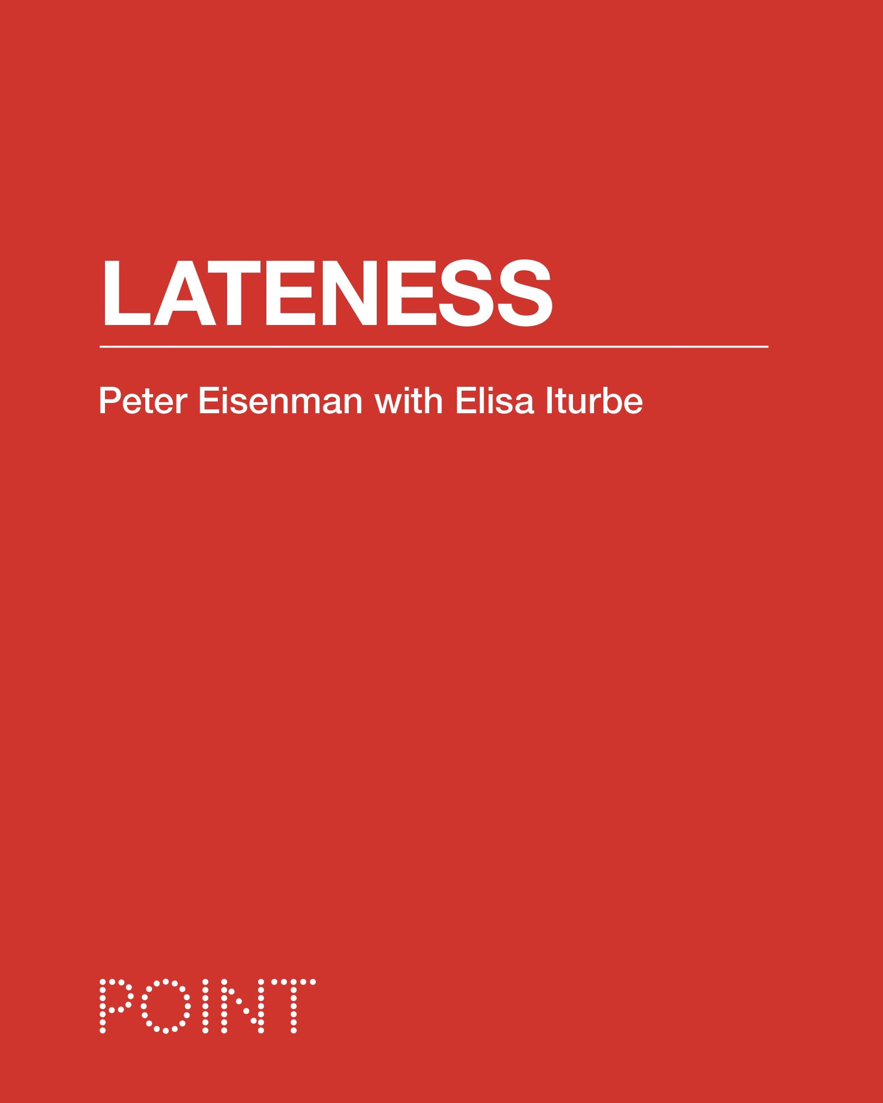 Lateness (POINT: Essays on Architecture Book 3)