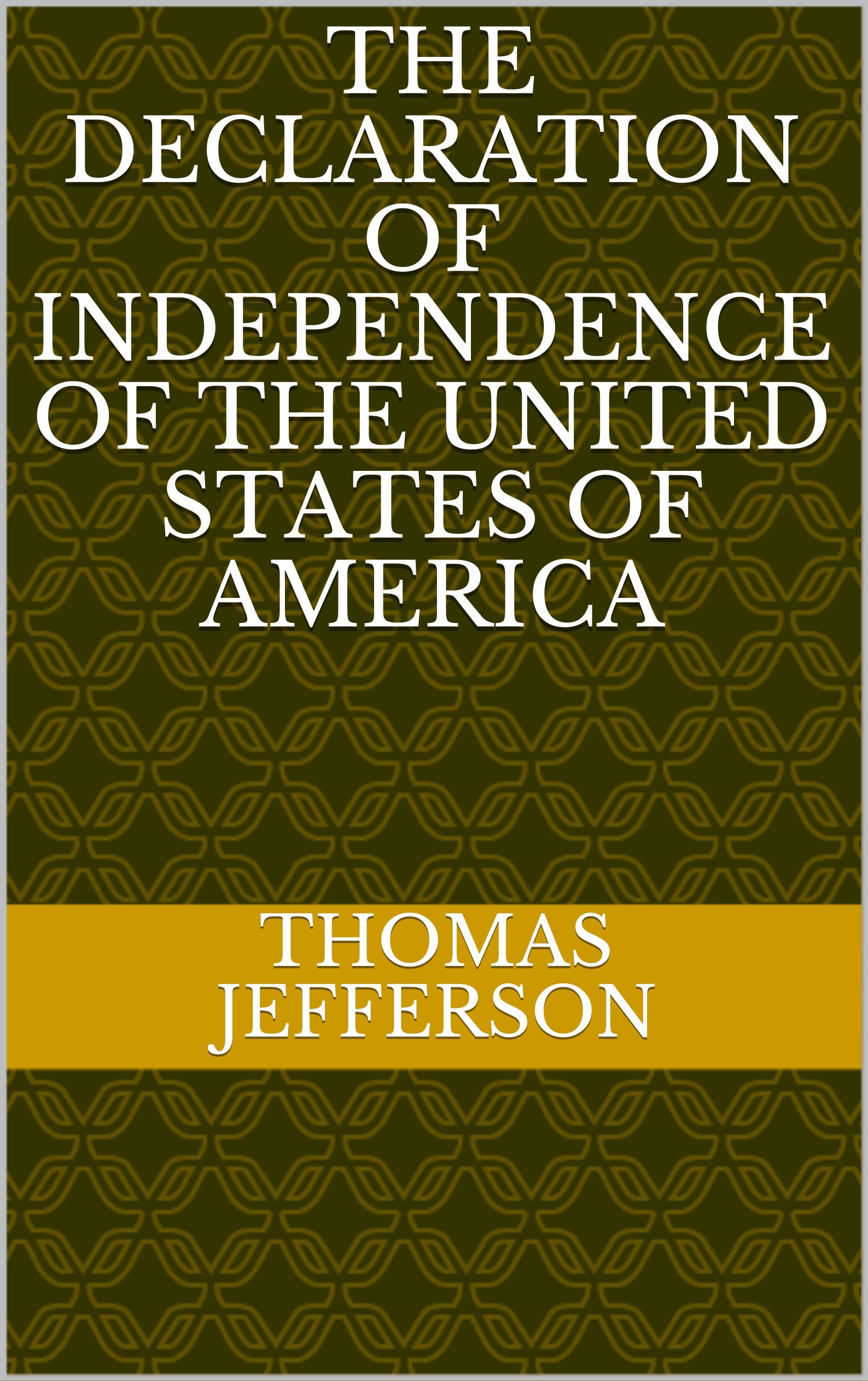 The Declaration of Independence of the United States of America