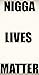 NIGGA LIVES MATTER: a medit...