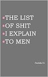 THE LIST OF SHIT I EXPLAIN TO MEN