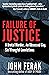 Failure of Justice: A Brutal Murder, An Obsessed Cop, Six Wrongful Convictions