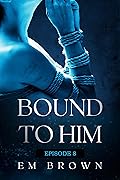Bound to Him - Episode 9