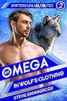 An Omega in Wolf's Clothing by Stevie Shimmercox An Omega in Wolf's Clothing by Stevie Shimmercox