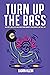 Turn Up The Bass: An In-Dep...