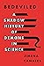 Bedeviled: A Shadow History of Demons in Science