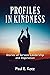 Profiles in Kindness - Stories of Servant Leadership and Inspiration