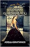 Legendary Guardians, Vol 1 by Adella Dratianos Legendary Guardians, Vol 1 by Adella Dratianos