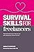 Survival Skills for Freelancers: Tried and Tested Tips to Help You Ace Self-Employment Without Burnout