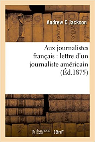 Aux Journalistes Français: Lettre d'Un Journaliste Américain (Sciences Sociales) (French Edition)