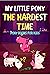My Little Pony: The Hardest...