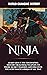 Ninja:: Learn About The Fascinating History From Ninja Weapons To There Secret Training and Discover The Most Famous Ninjas of all Time