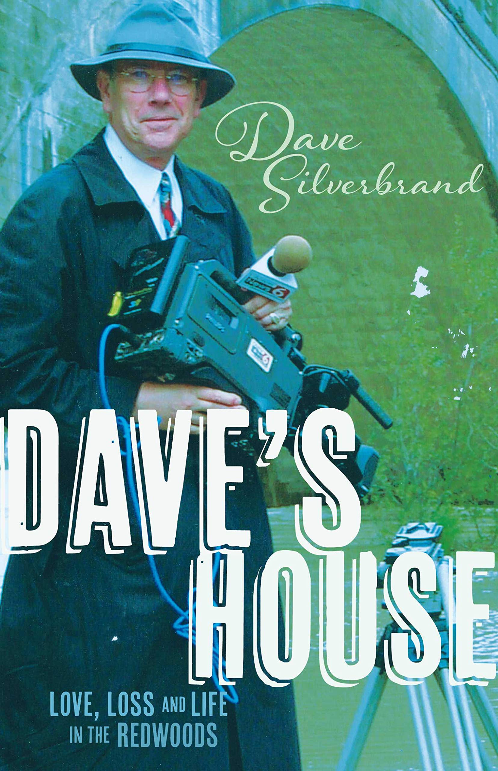 Dave's House: Love, Loss and Life in the Redwoods