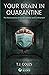 Your Brain in Quarantine by T.J. Coles