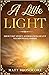A Little Light: Self Help Affirmations for times of hardship: Short but Sweet Affirmations meant to Empower & Inspire (The Affirmation Collection)
