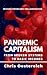 Pandemic Capitalism: From B...