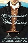 Compromised by Mr. Darcy by Valerie Lennox
