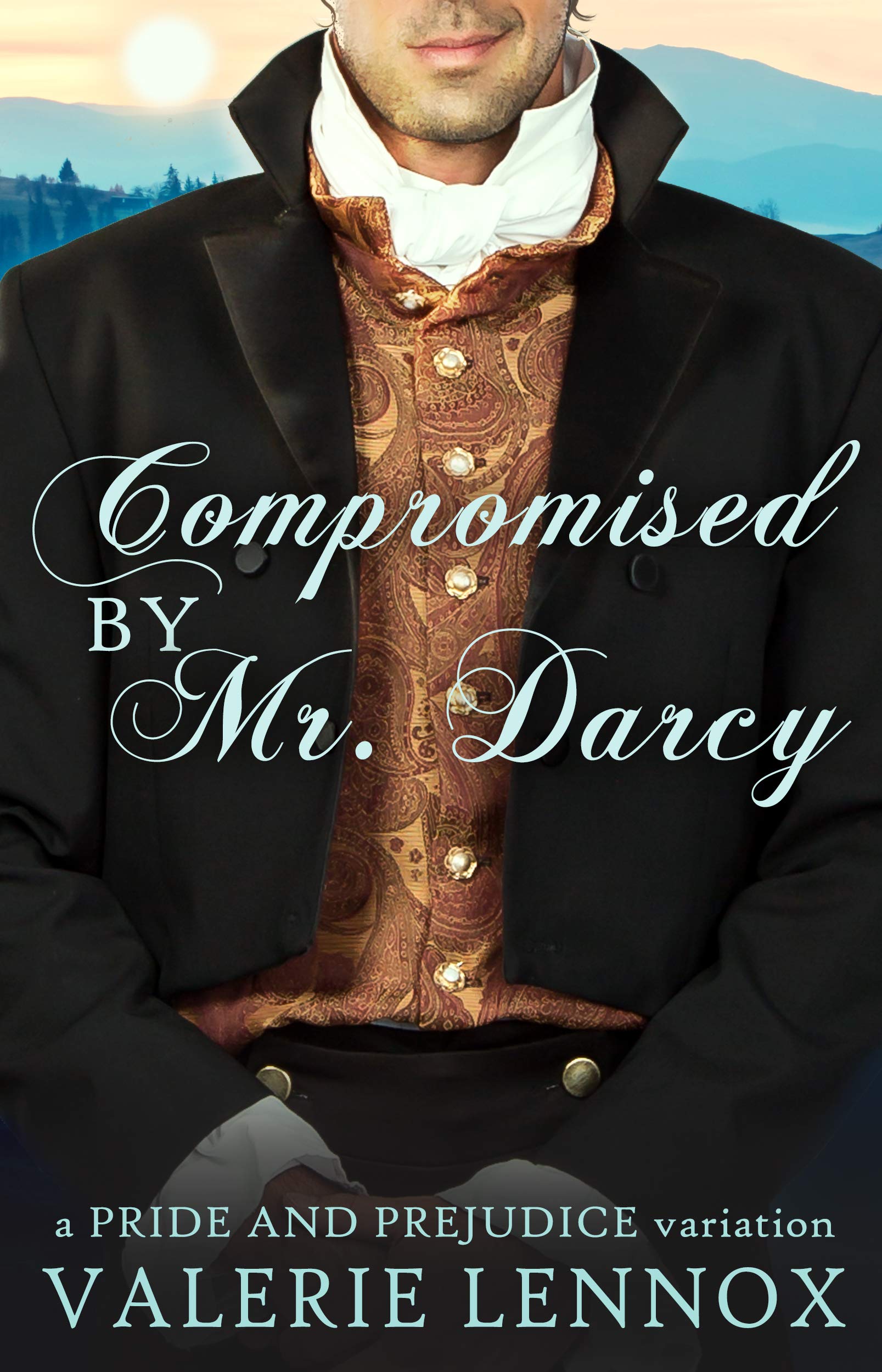 Compromised by Mr. Darcy: a Pride and Prejudice variation (Kindle Edition)