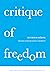 Critique of Freedom: The Ce...