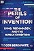 The Perils of Invention by Roger Berkowitz