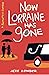 Now Lorraine Has Gone