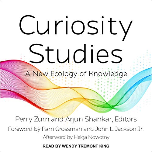 Curiosity Studies: A New Ecology of Knowledge