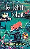 To Fetch a Felon