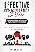 Effective Communication Skills: 7 Performance Habits in 7 Weeks of Highly Impactful Conversations - The Crucial Training Course for Successful People on Talking to Strangers In a Nonviolent Way