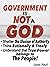 GOVERNMENT is NOT A GOD!: Shatter the Illusion of Authority, Think Rationally & Freely, and Understand that True Power Belongs to The People!