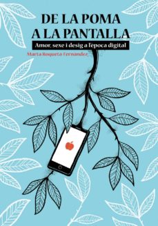 De la poma a la pantalla: Amor, sexe i desig a l'època digital (Paperback)