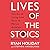 Lives of the Stoics: The Art of Living from Zeno to Marcus Aurelius