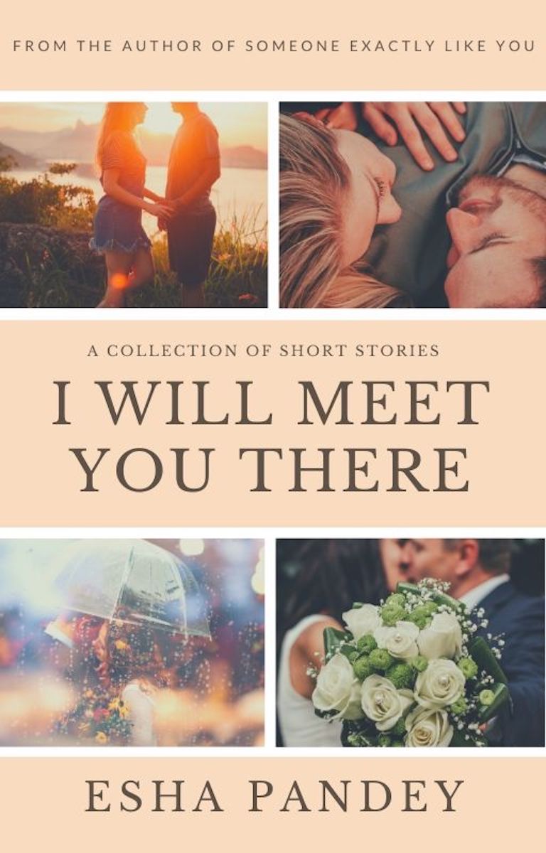 I Will Meet You There: A collection of short stories