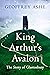 King Arthur's Avalon: The Story of Glastonbury (The Geoffrey Ashe Histories)