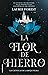 La flor de hierro (Las crónicas de la bruja negra, #2)