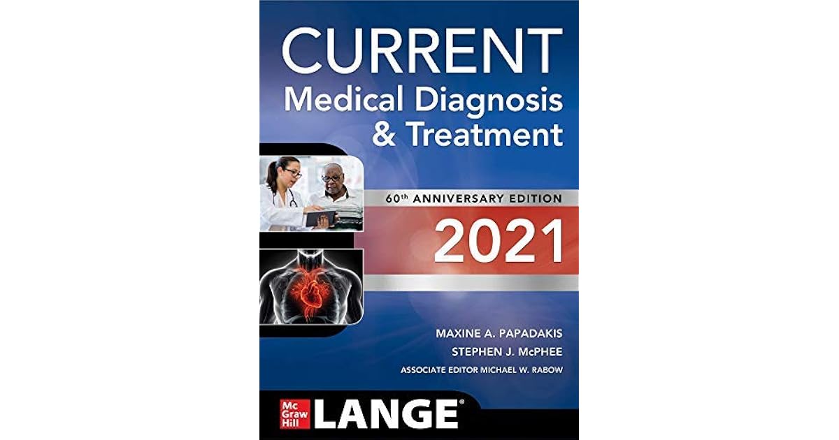 CURRENT Medical Diagnosis and Treatment 2021 by Maxine A. Papadakis