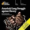 America's Long Struggle against Slavery