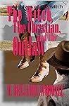 The Witch, the Christian, and the Outlaw by M. Benjamin Woodall