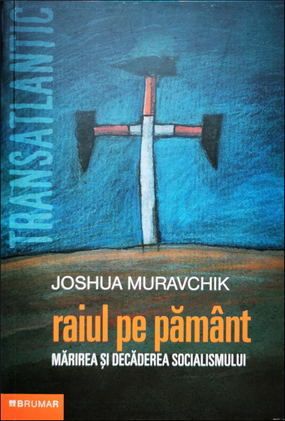 Raiul pe pământ: mărirea și decăderea socialismului
