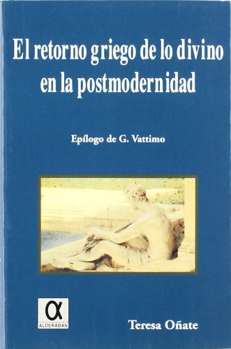El retorno griego de lo divino en la postmodernidad (Paperback)