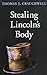 Stealing Lincoln’s Body