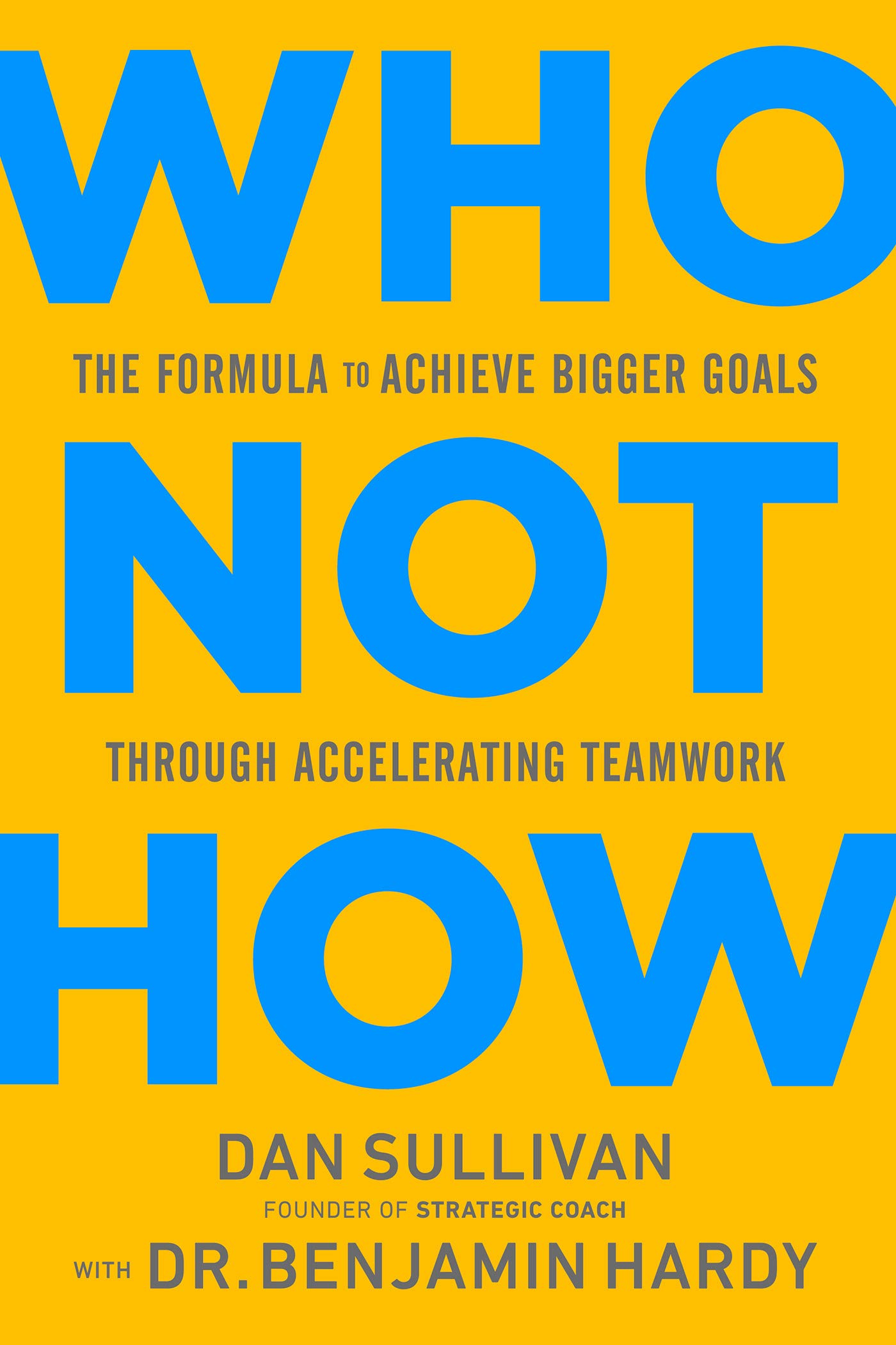 Who Not How: The Formula to Achieve Bigger Goals Through Accelerating Teamwork (Kindle Edition)