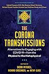 The Corona Transmissions: Alternatives for Engaging with COVID-19―from the Physical to the Metaphysical The Corona Transmissions: Alternatives for Engaging with COVID-19―from the Physical to the Metaphysical