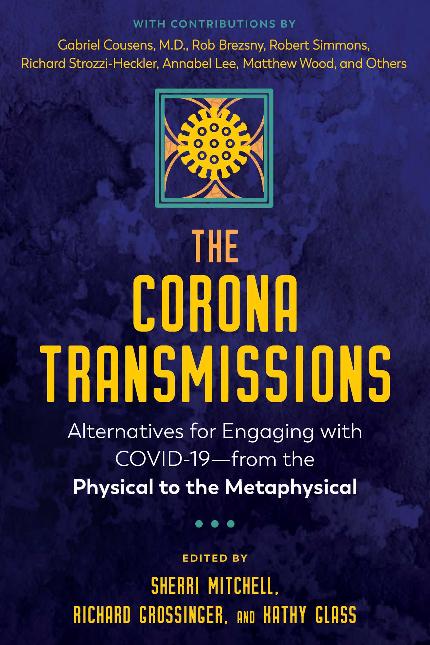 The Corona Transmissions: Alternatives for Engaging with COVID-19―from the Physical to the Metaphysical