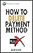 How To Delete A Payment Method: Easy To Follow, Step By Step Guide With Screenshots On How To Delete A Payment Method From Amazon Account