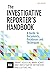 Investigative Reporter's Handbook by Brant Houston