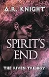 Spirit's End (The Riven Trilogy, #3)