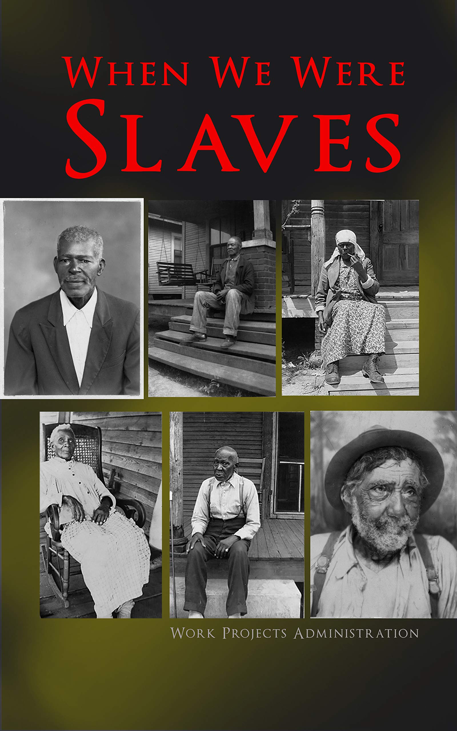 When We Were Slaves: Hundreds of Recorded Interviews, Life Stories and Testimonies of Former Slaves in the South (Kindle Edition)